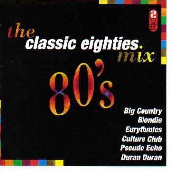 Album Various: The Classic Eighties Mix