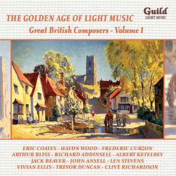 CD Various: The Golden Age Of Light Music: Great British Composers - Volume 1