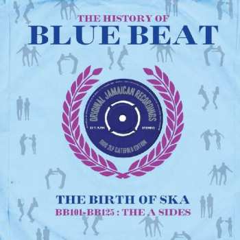 Album Various: The History Of Blue Beat - The Birth Of Ska BB101 - BB125 A & B Sides  