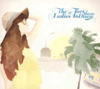 CD Various: The Ladies Of Too Slow To Disco