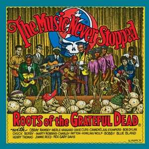 LP Various: The Music Never Stopped (Roots Of The Grateful Dead)