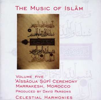 Album Various:  The Music Of Islām - Volume Five: ʾAīssāoua Ṣūfī Ceremony, Marrakesh, Morocco