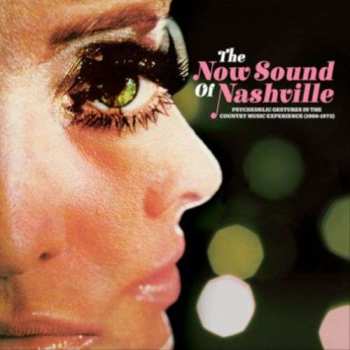 LP Various: The Now Sound Of Nashville: Psychedelic Gestures In The Country Music Experience (1966-1973) LTD | DLX
