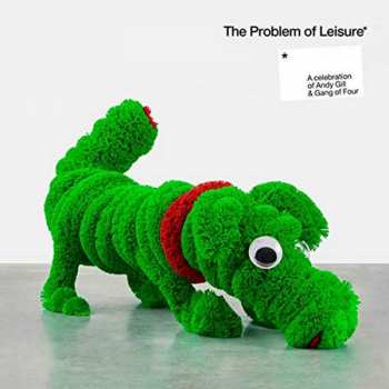 2LP Various: The Problem Of Leisure: A Celebration Of Andy Gill & Gang Of Four