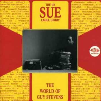 CD Various: The World Of Guy Stevens (The UK Sue Label Story)