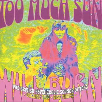 3CD/Set di cofanetti Various: Too Much Sun Will Burn (The British Psychedelic Sounds of 1967 Volume 2)