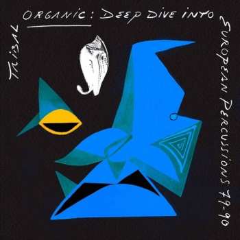 Album Various: Tribal Organic: Deep Dive Into European Percussions 79-90