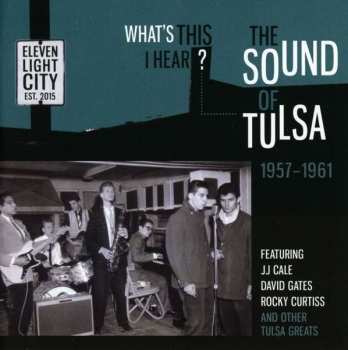 CD Various: What's This I Hear? - The Sound Of Tulsa 1957-1961