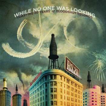 3LP Various: While No One Was Looking - Toasting 20 Years Of Bloodshot Records LTD