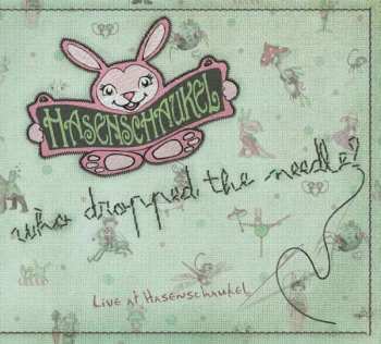 CD Various: Who Dropped The Needle? (Live At Hasenschaukel)