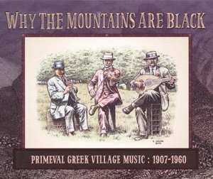 2LP Various: Why The Mountains Are Black: Primeval Greek Village Music 1907-1960 