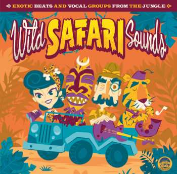 Album Various: Wild Safari Sounds (Exotic Beats And Vocal Groups From The Jungle)