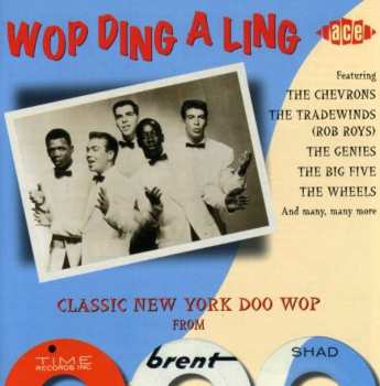 CD Various: Wop Ding A Ling - Classic New York Doo Wop From Time, Brent & Shad