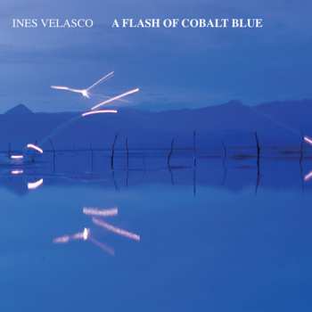 LP Velasco,ines: Flash Of Cobalt Blue