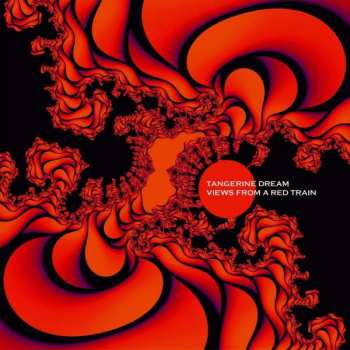 Album Tangerine Dream: Views From A Red Train