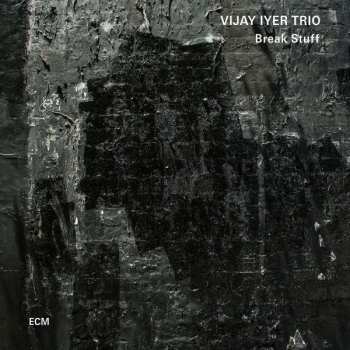 CD Vijay Iyer Trio: Break Stuff