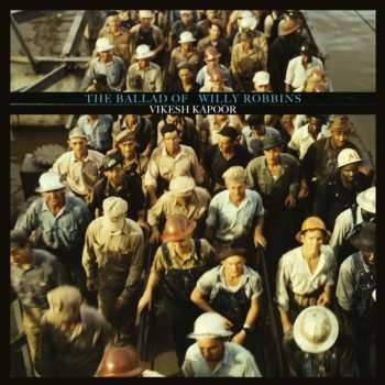 LP Vikesh Kapoor: The Ballad Of Willy Robbins