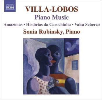 Album Heitor Villa-Lobos: Piano Music 7 (Amazonas • Histórias Da Carochinha •  Valsa Scherzo)