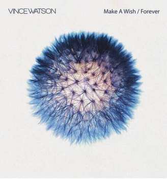 LP Vince Watson: Make A Wish & Forever