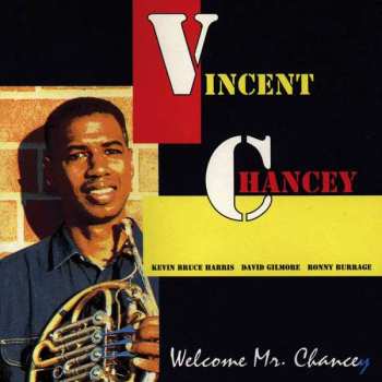 CD Vincent Chancey: Welcome Mr. Chancey