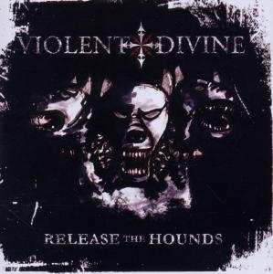 CD Violent Divine: Release The Hounds