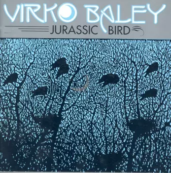 Jurassic Bird: Chamber Music Of Virko Baley