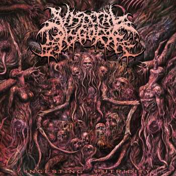 LP Visceral Disgorge: Ingesting Putridity