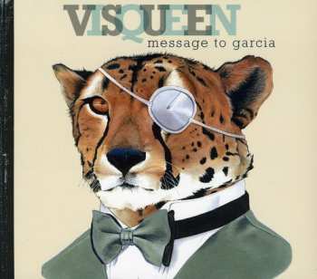 CD Visqueen: Message To Garcia