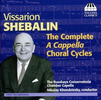CD Виссарион Шебалин: The Complete A Cappella Choral Cycles