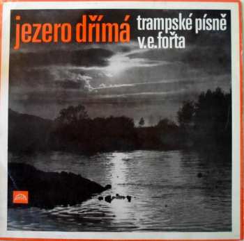 LP Vladimír Eddy Fořt: Jezero Dřímá (Trampské Písně V. E. Fořta)