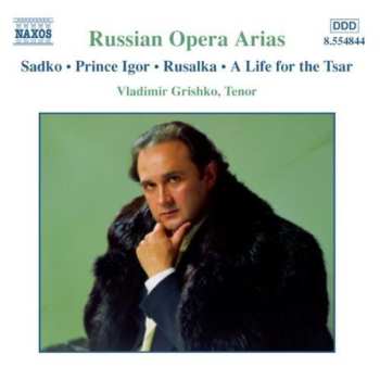 CD Vladimir Grishko: Russian Opera Arias, Vol. 2 (Sadko • Prince Igor • Rusalka • A Life For The Tsar)
