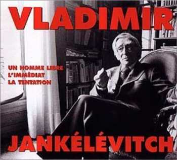 Album Vladimir Jankelevitch: Un Homme Libre - L'immédiat - La Tentation
