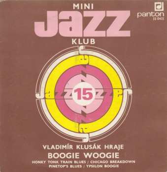 SP Vladimír Klusák: Mini Jazz Klub 15 (Vladimír Klusák Hraje Boogie Woogie)