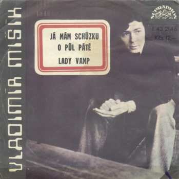 SP Vladimír Mišík: Já Mám Schůzku O Půl Páté / Lady Vamp