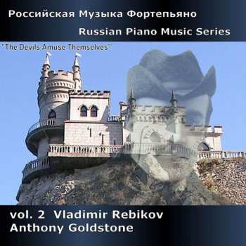 Album Anthony Goldstone: Russian Piano Music Series Vol. 2 - Vladimir Rebikov 
