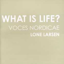 Album Voces Nordicae: What Is Life?