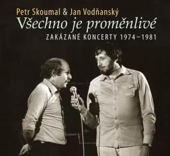 Všechno Je Proměnlivé - Zakázané Koncerty 1974-1981