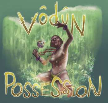 CD VŌDŪN: Possession