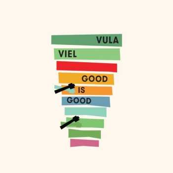 Album Vula Viel: Good Is Good