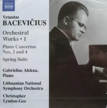 Orchestral Works • 1 / Piano Concertos Nos. 3 And 4 / Spring Suite