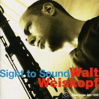 Album Walt Weiskopf: Sight To Sound