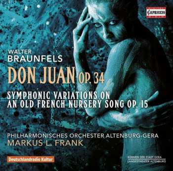 CD Walter Braunfels: Don Juan Op. 34 | Symphonic Variations On An Old French Nursery Song Op. 15