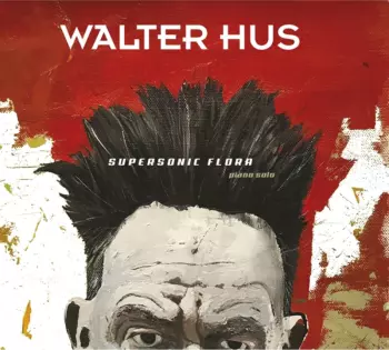 Walter Hus: Supersonic Flora