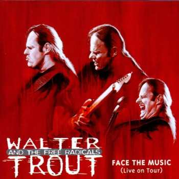 CD Walter Trout And The Free Radicals: Face The Music (Live On Tour)
