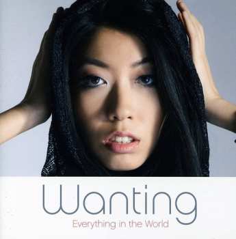 Album Wanting: Everything In The World