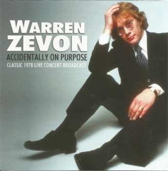 CD Warren Zevon: Accidentally On Purpose (Classic 1978 Live Concert Broadcast) 