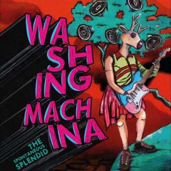 LP Washing Machina: The Spontaneous Splendid
