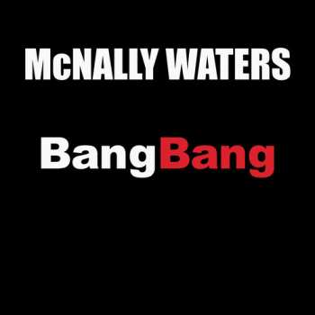Album Waters,mcnally: Bang Bang