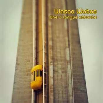 Album Watoo Watoo: Une Si Longue Attente
