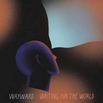 2LP Wayward: Waiting For The World